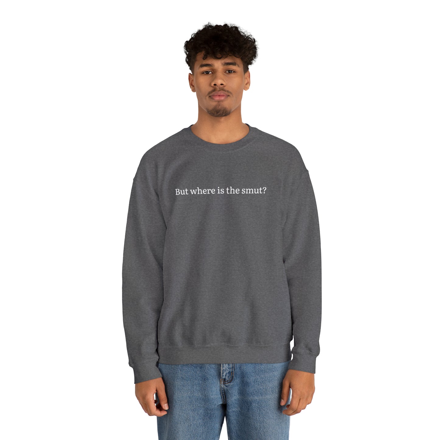 But Where is the Smut Crewneck Sweatshirt
