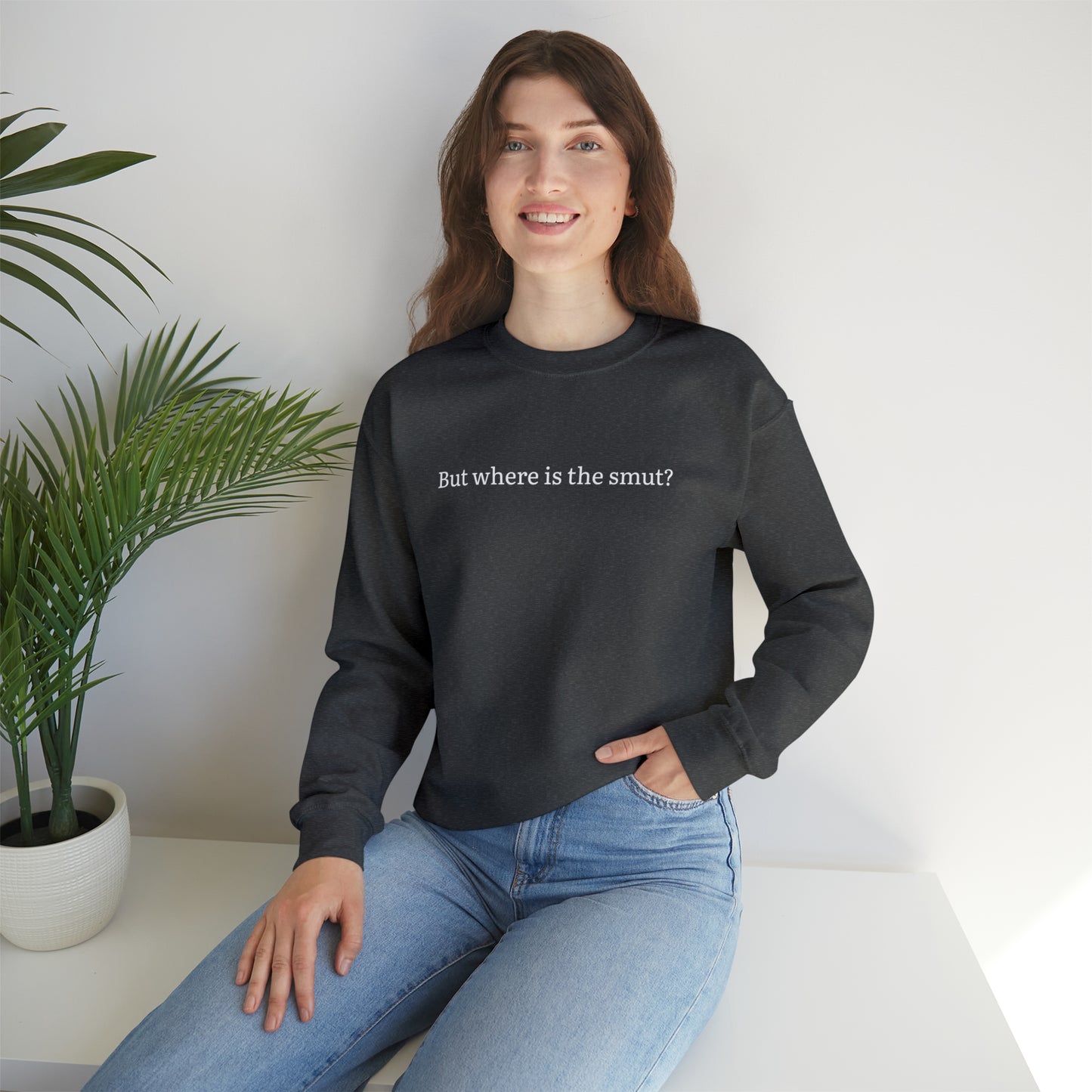 But Where is the Smut Crewneck Sweatshirt