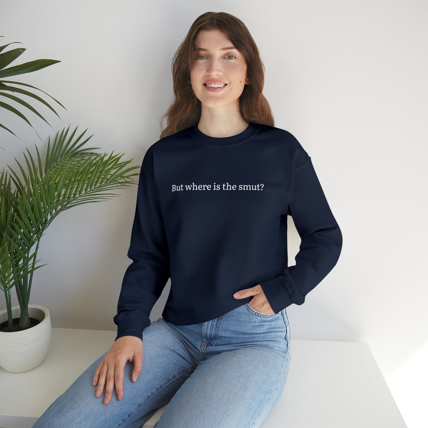 But Where is the Smut Crewneck Sweatshirt