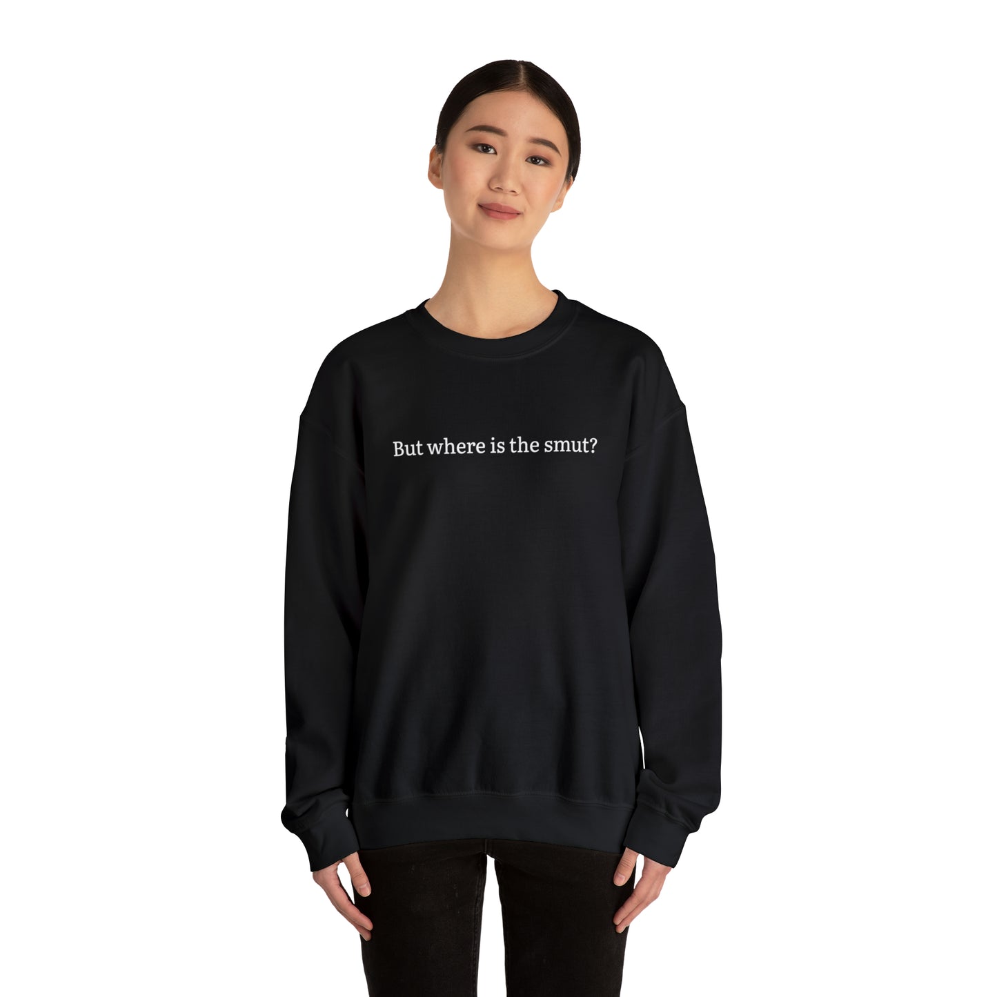 But Where is the Smut Crewneck Sweatshirt