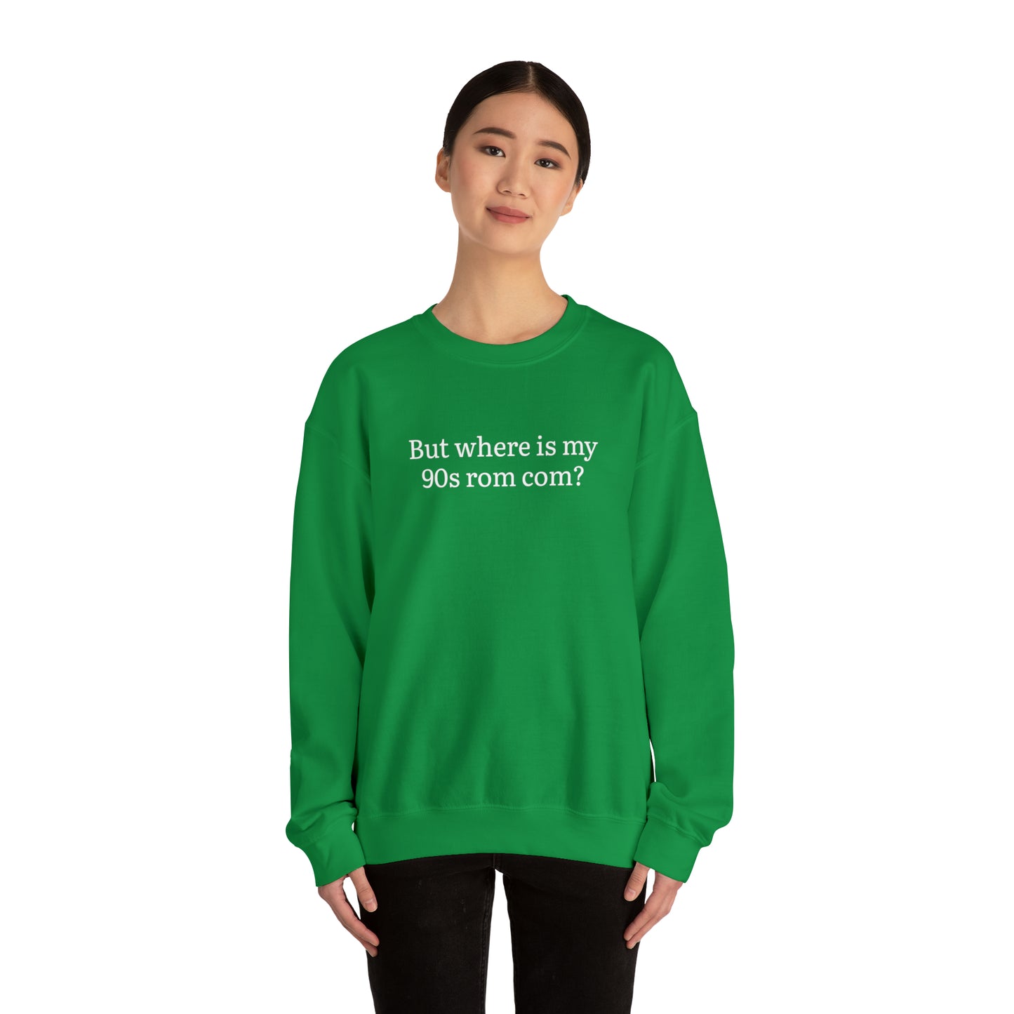 But Where is my 90s Rom Com Crewneck Sweatshirt