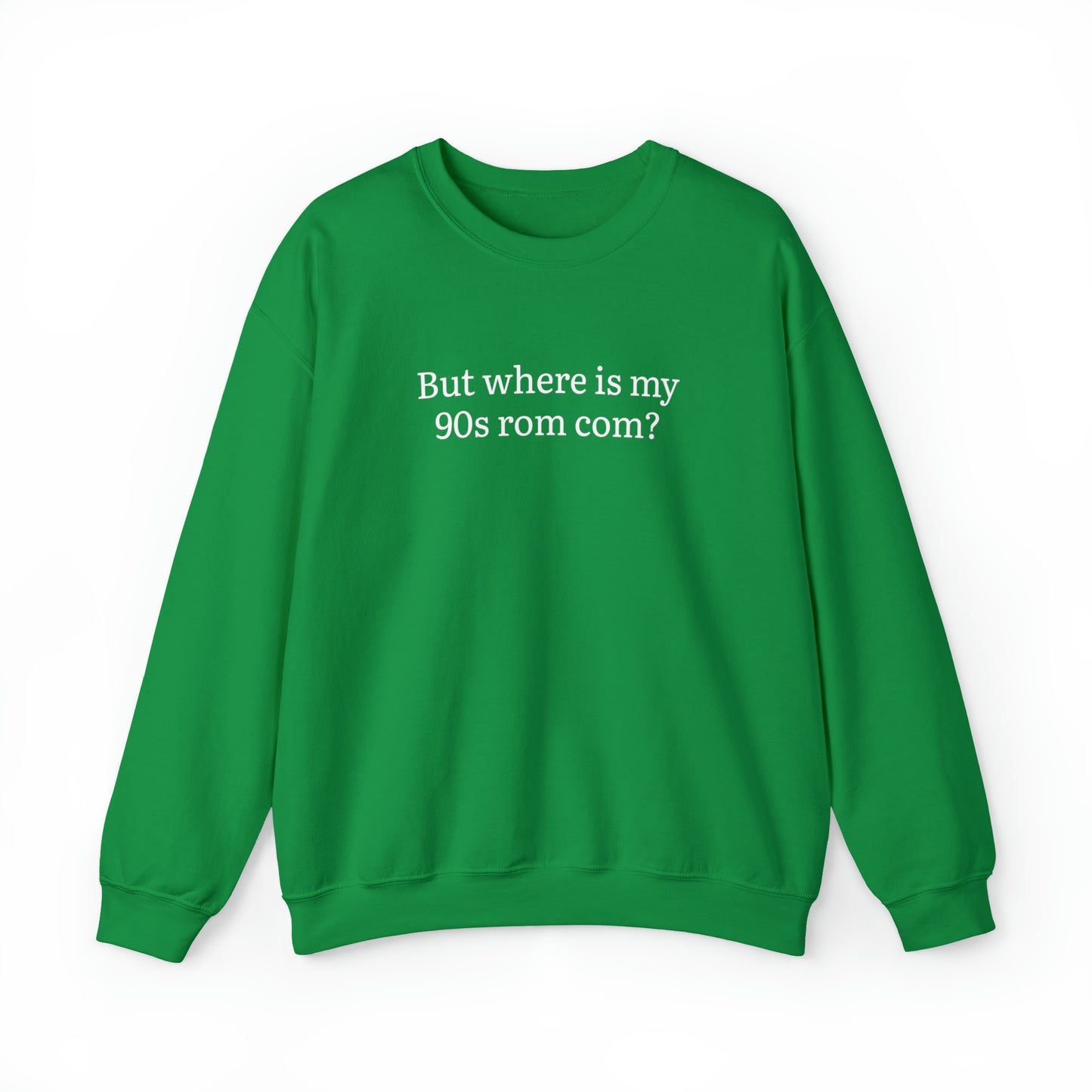 But Where is my 90s Rom Com Crewneck Sweatshirt