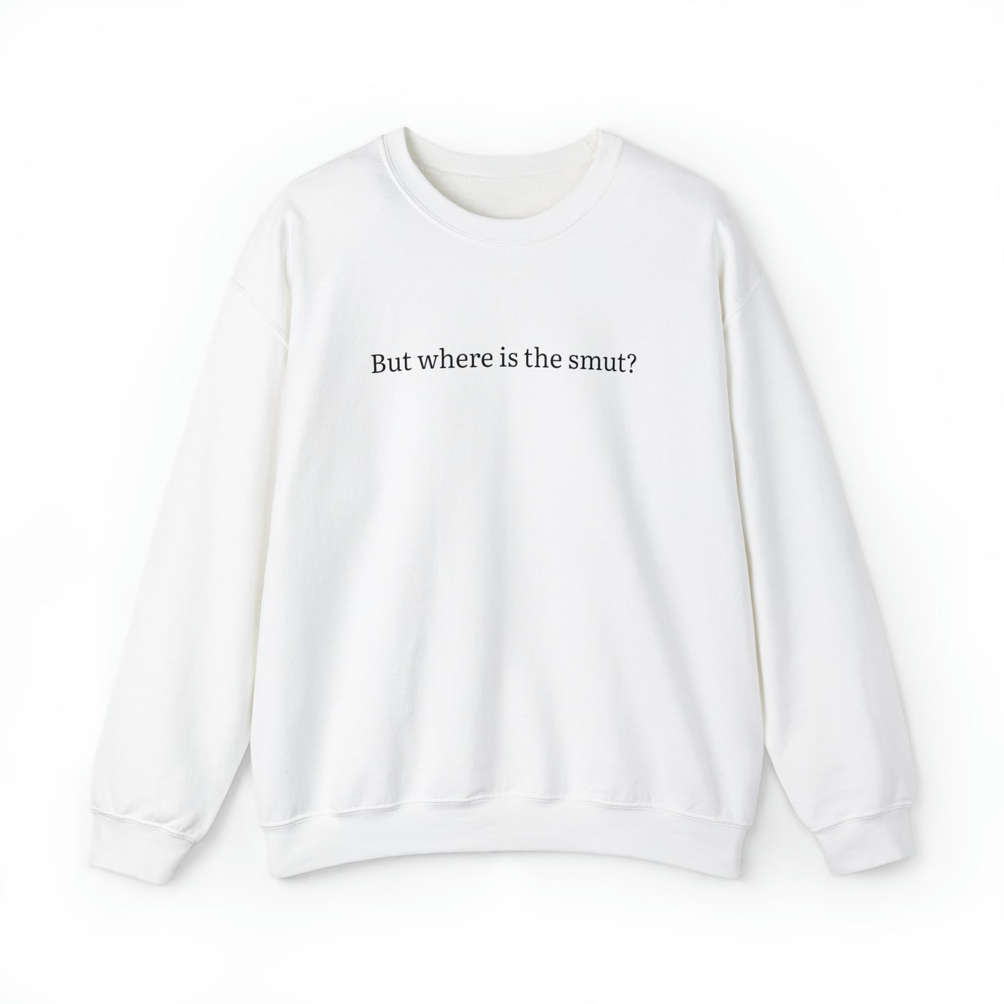 But Where is the Smut Crewneck Sweatshirt