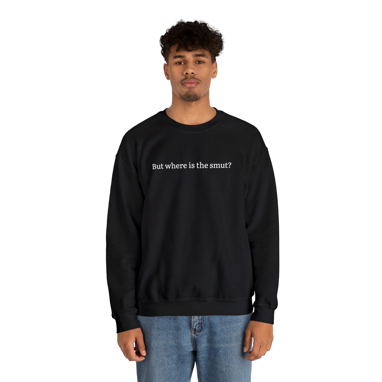 But Where is the Smut Crewneck Sweatshirt