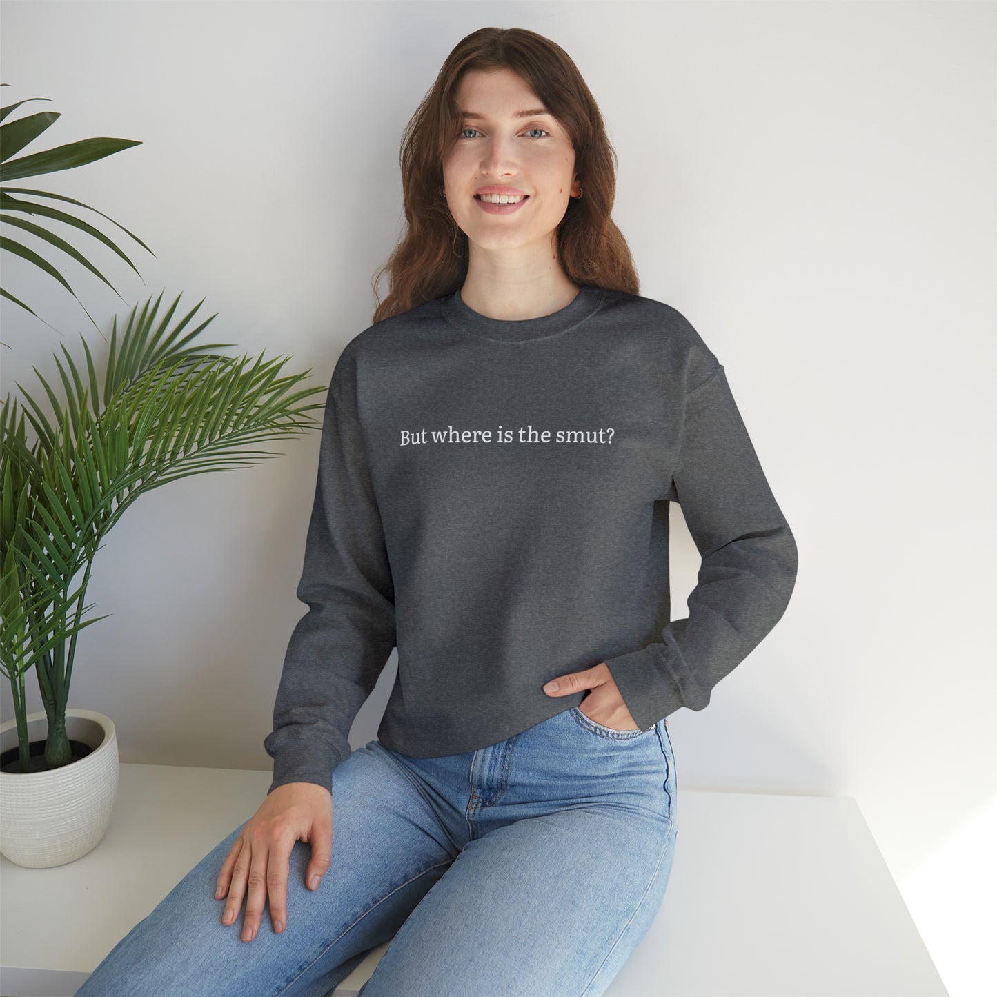 But Where is the Smut Crewneck Sweatshirt