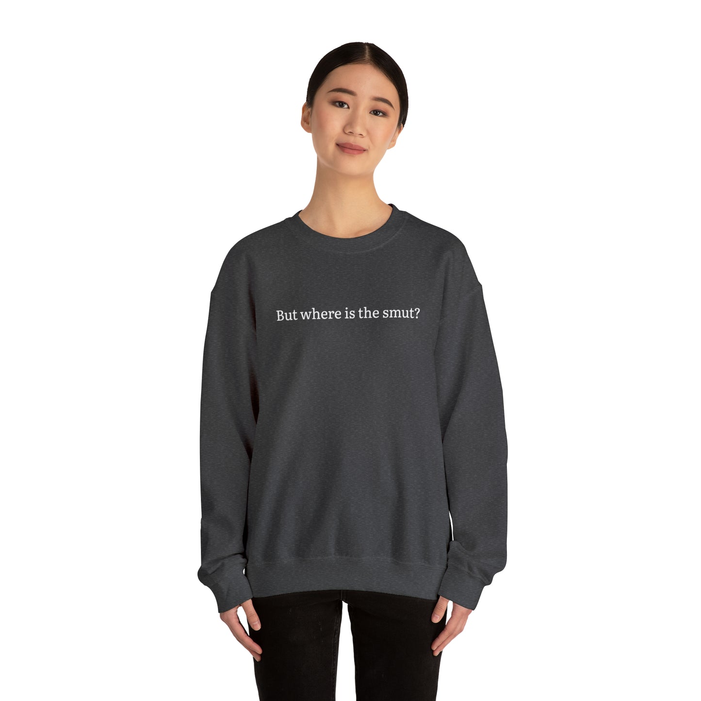 But Where is the Smut Crewneck Sweatshirt