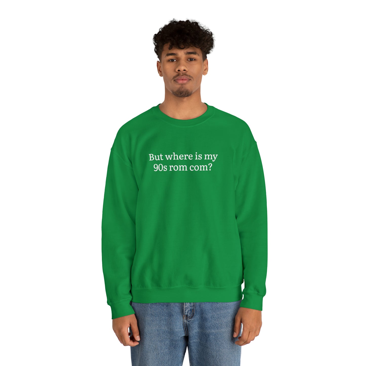 But Where is my 90s Rom Com Crewneck Sweatshirt