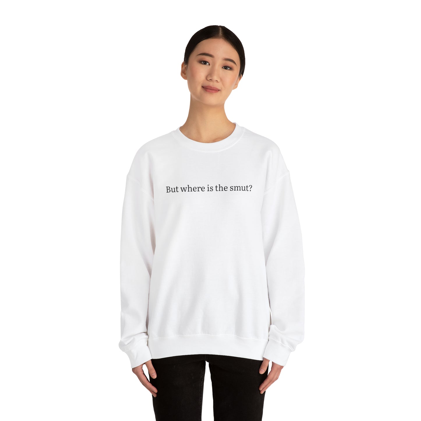 But Where is the Smut Crewneck Sweatshirt