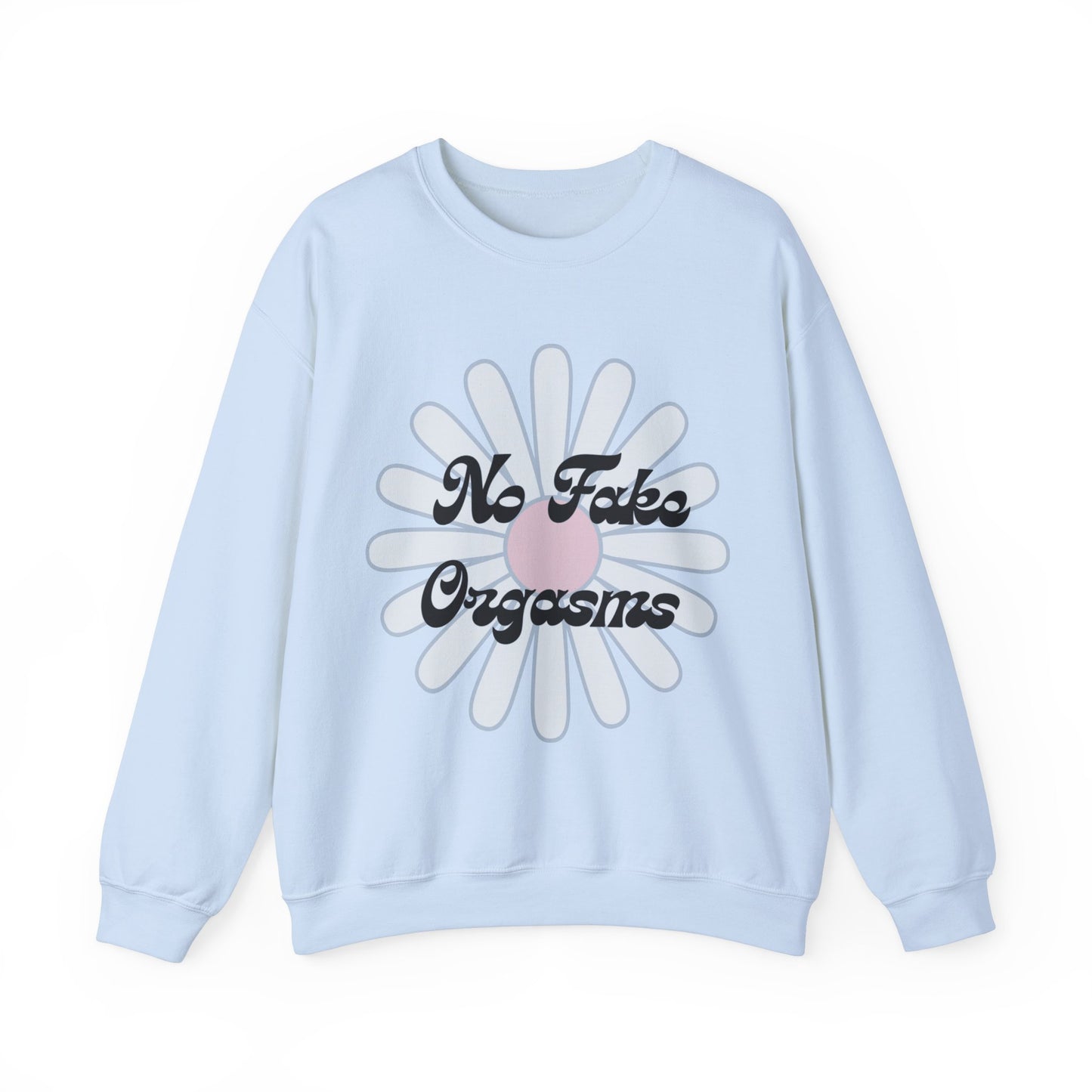 No Fake Sweatshirt