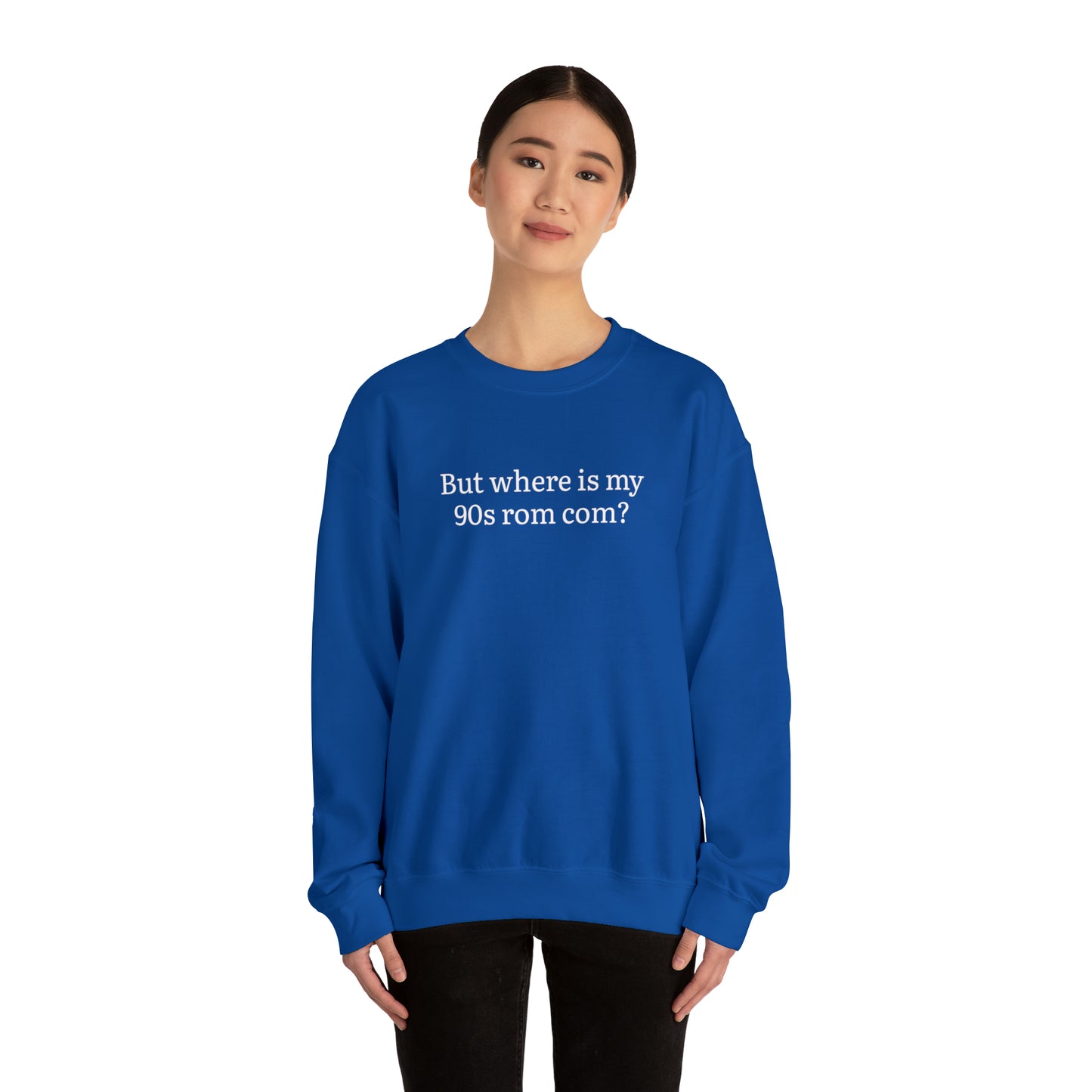 But Where is my 90s Rom Com Crewneck Sweatshirt