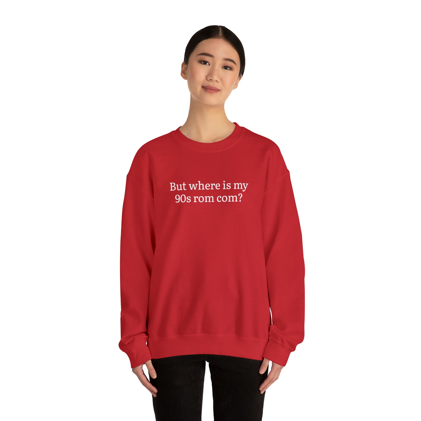 But Where is my 90s Rom Com Crewneck Sweatshirt