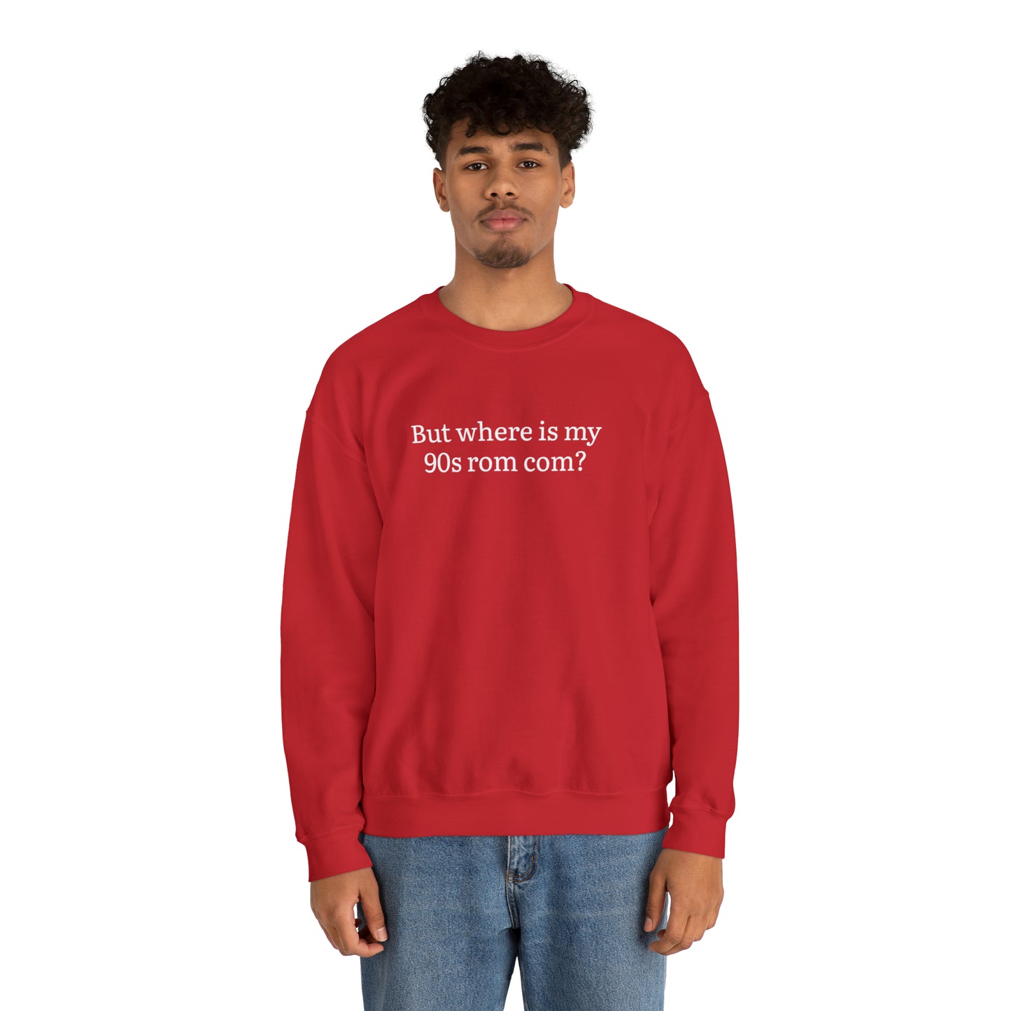 But Where is my 90s Rom Com Crewneck Sweatshirt
