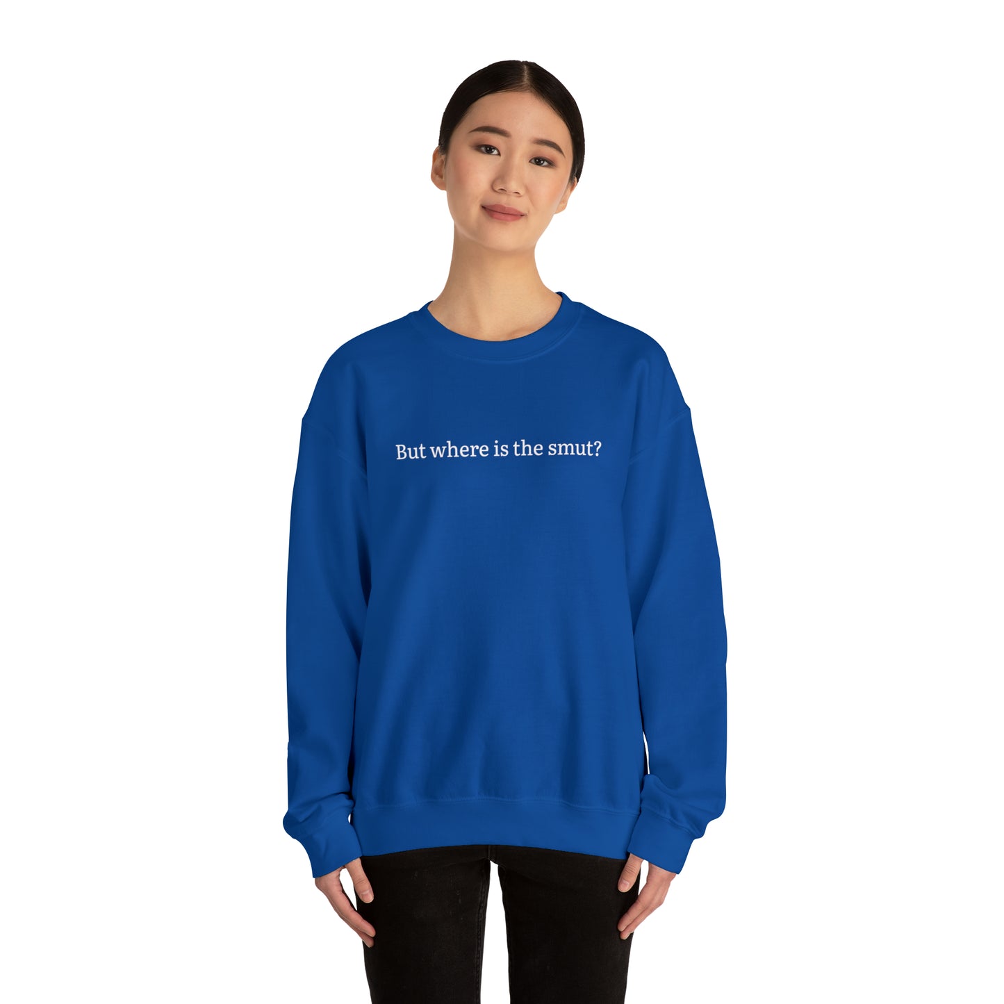 But Where is the Smut Crewneck Sweatshirt