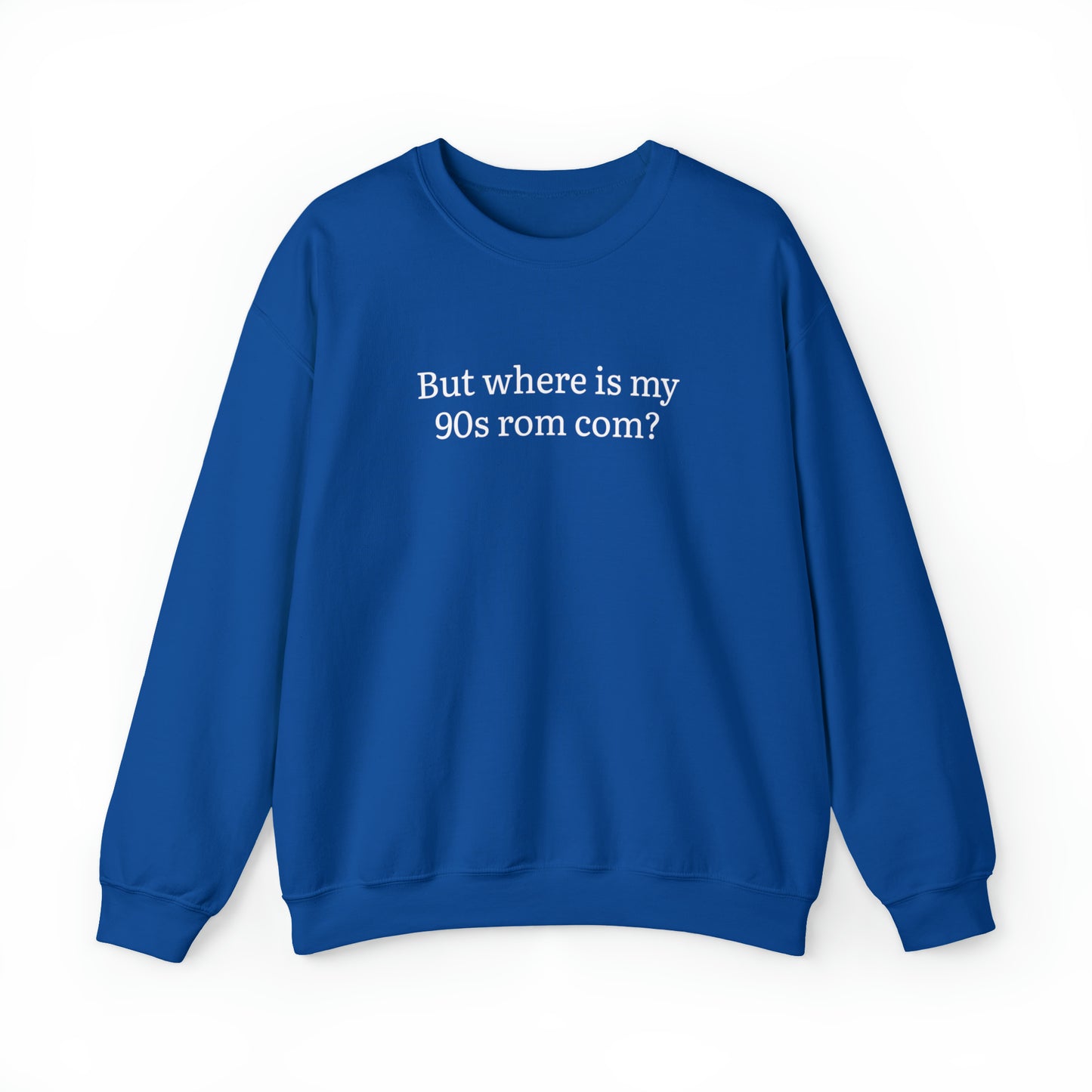 But Where is my 90s Rom Com Crewneck Sweatshirt