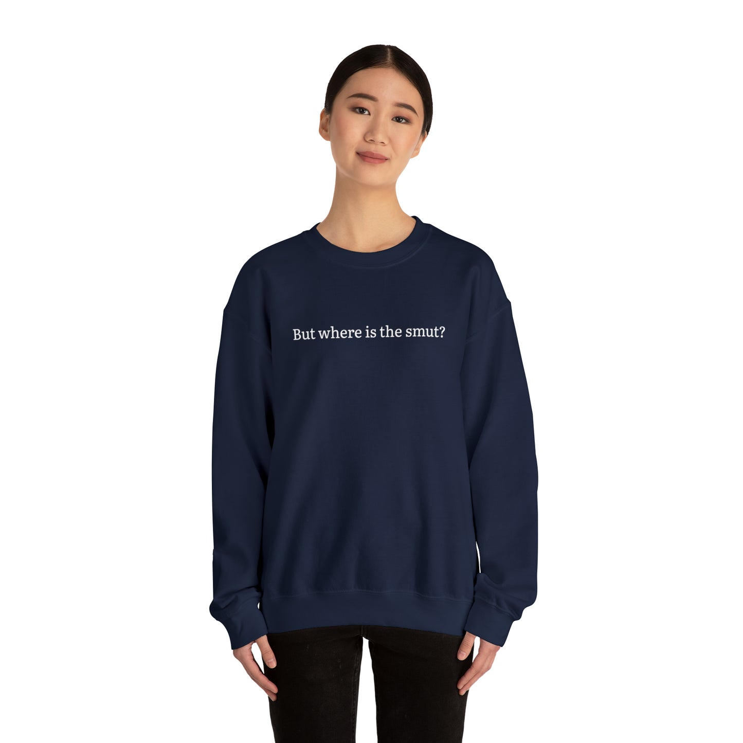 But Where is the Smut Crewneck Sweatshirt