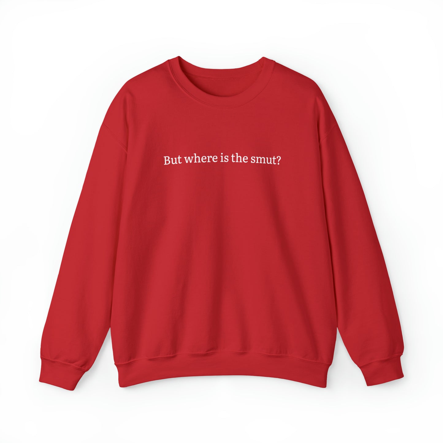But Where is the Smut Crewneck Sweatshirt