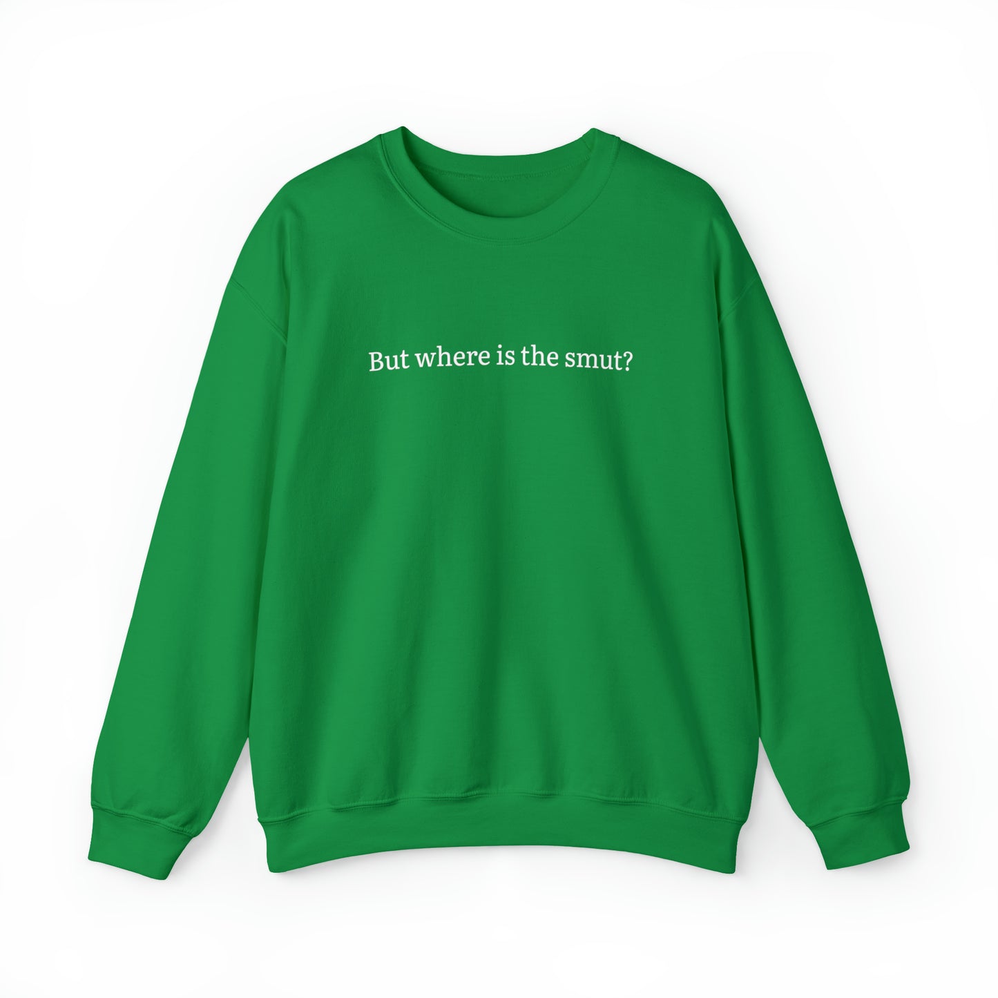 But Where is the Smut Crewneck Sweatshirt
