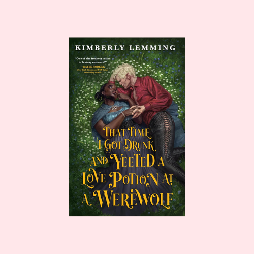 That Time I Got Drunk and Yeeted a Love Potion at a Werewolf