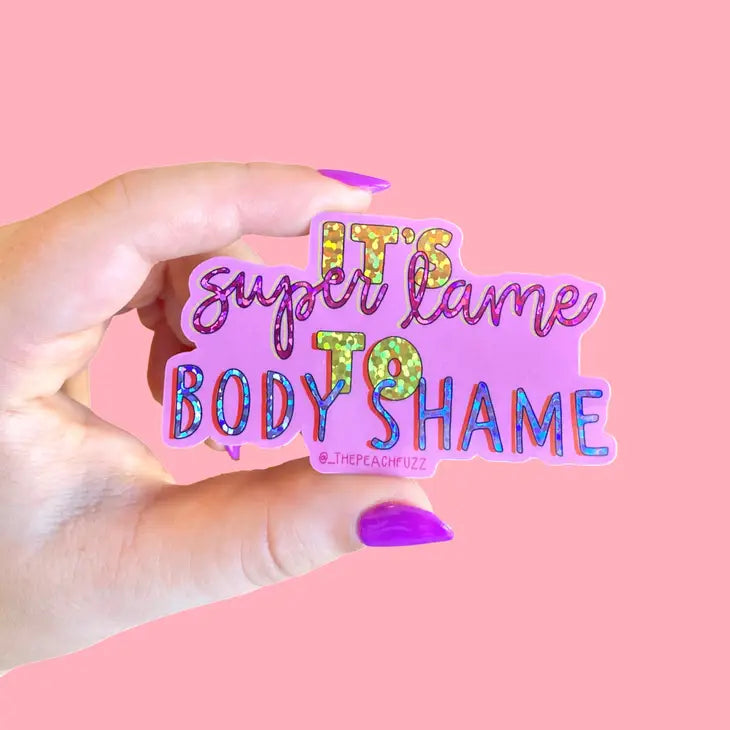 Super Lame To Body Shame Glitter Sticker